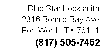Text Box: Blue Star Locksmith2316 Bonnie Bay AveFort Worth, TX 76111(817) 505-7462